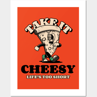 Take It Cheesy Life's Too Short Posters and Art